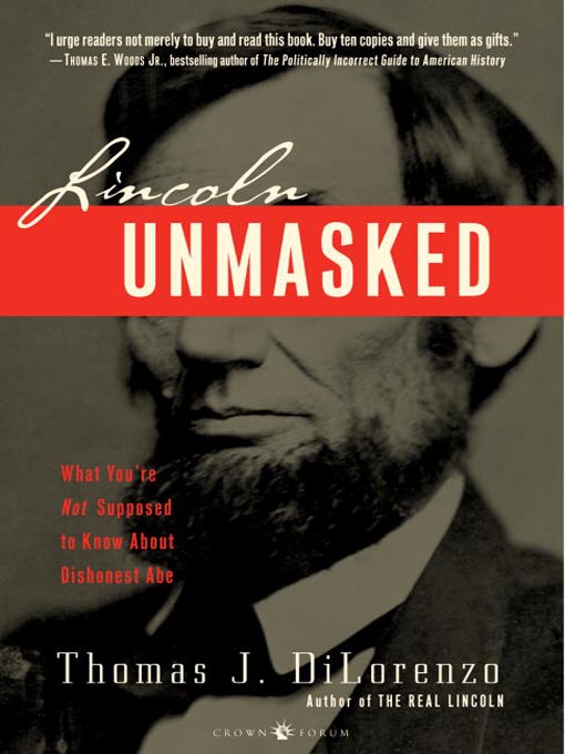 Title details for Lincoln Unmasked by Thomas J. Dilorenzo - Available